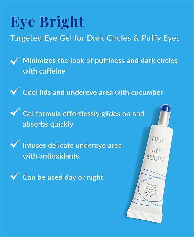 DHC Eye Bright, Lightweight Eye Gel, Minimizes Dark Circles and Puffy Eyes, Absorbs quickly, Daytime and Nighttime Use, Ideal for All Skin Types, 0.52 oz. Net wt.